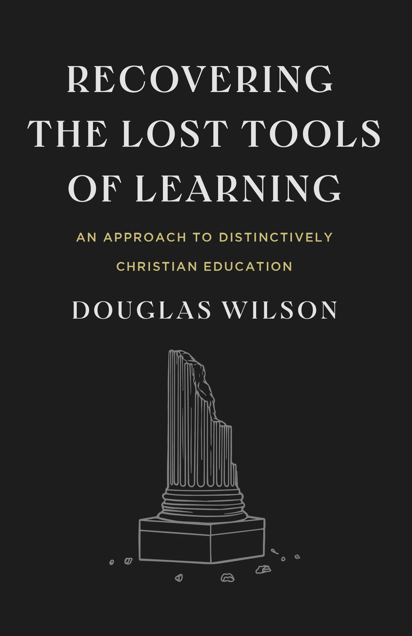 Recovering the Lost Tools of Learning: An Approach to Distinctively Christian Education